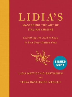 Lidia's Mastering the Art of Italian Cuisine: Everything You Need to Know to Be a Great Italian Cook (Signed Book)