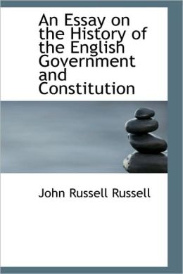 An Essay On The History Of The English Government And Constitution