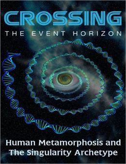 Crossing the Event Horizon: Human Metamorphosis and the Singularity Archetype