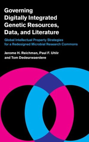 Governing Digitally Integrated Genetic Resources, Data, and Literature: Global Intellectual Property Strategies for a Redesigned Microbial Research Commons