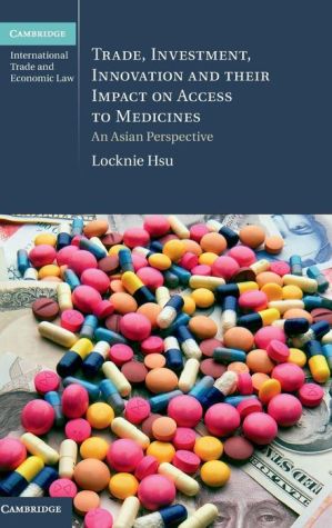 Trade, Investment, Innovation and their Impact on Access to Medicines: An Asian Perspective