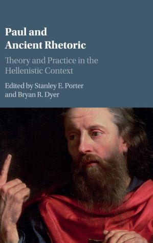 Paul and Ancient Rhetoric: Theory and Practice in the Hellenistic Context