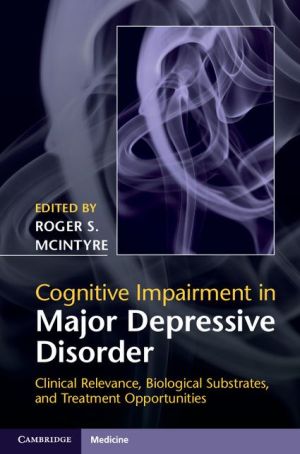 Cognitive Impairment in Major Depressive Disorder: Clinical Relevance, Biological Substrates, and Treatment Opportunities