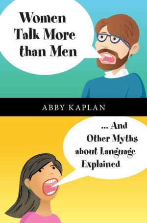 Women Talk More Than Men: ...And Other Myths About Language Explained