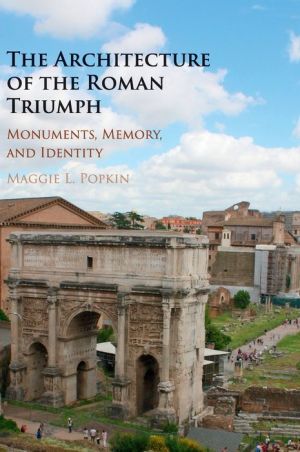 The Architecture of the Roman Triumph: Monuments, Memory, and Identity