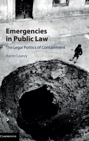 Emergencies in Public Law: The Legal Politics of Containment