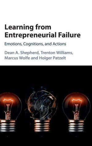 Learning from Entrepreneurial Failure: Emotions, Cognitions, and Actions