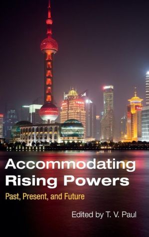 Accommodating Rising Powers: Past, Present, and Future