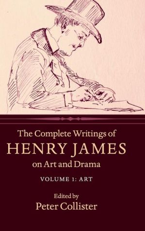 The Complete Writings of Henry James on Art and Drama: Volume 1, Art