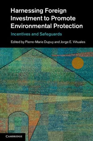 Harnessing Foreign Investment to Promote Environmental Protection: Incentives and Safeguards