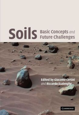 Soils: Basic Concepts and Future Challenges Giacomo Certini, Riccardo Scalenghe