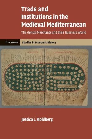 Trade and Institutions in the Medieval Mediterranean: The Geniza Merchants and their Business World