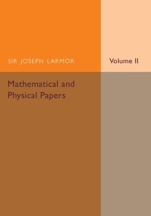 Mathematical and Physical Papers: Volume 2