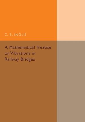 A Mathematical Treatise on Vibrations in Railway Bridges