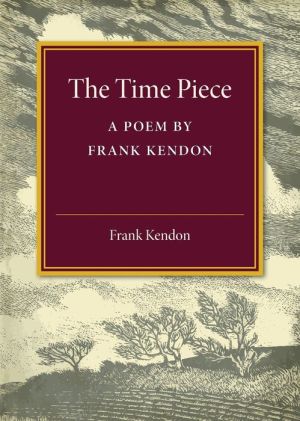 The Time Piece: A Poem by Frank Kendon
