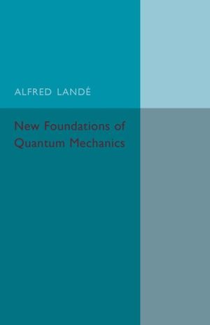 New Foundations of Quantum Mechanics