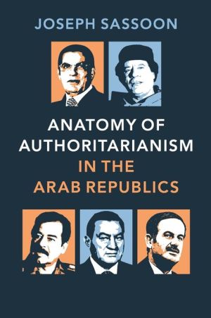 Anatomy of Authoritarianism in the Arab Republics