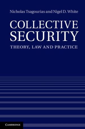 Collective Security: Theory, Law and Practice