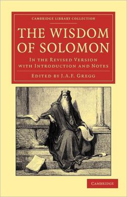 The Wisdom of Solomon: In the Revised Version with Introduction and Notes (Cambridge Library Collection - Religion) J. A. F. Gregg