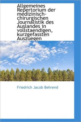 Allgemeines Repertorium Der Medizinisch-Chirurgischen Journalistik Des Auslandes In Vollstaendigen,