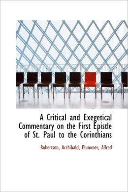 A Critical And Exegetical Commentary On The First Epistle Of St. Paul To The Corinthians