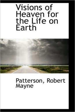 Visions Of Heaven For The Life On Earth