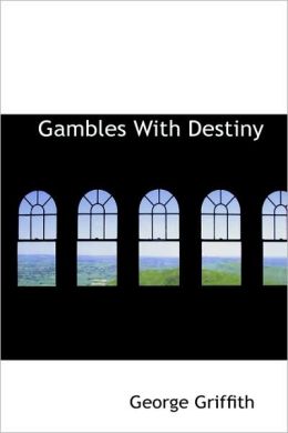 Gambles with Destiny