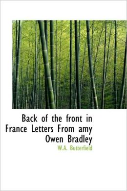 Back of the Front in France Letters from Amy Owen Bradley