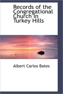 Records Of The Congregational Church In Turkey Hills