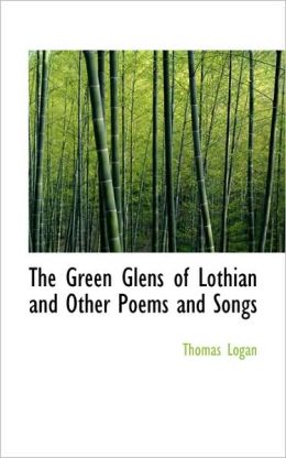 The Green Glens of Lothian and Other Poems and Songs