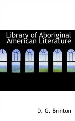 Library Of Aboriginal American Literature
