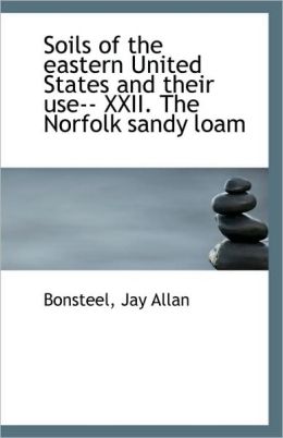 Soils Of The Eastern United States And Their Use-- Xxii. The Norfolk Sandy Loam