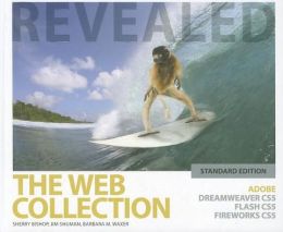 The Web Collection Revealed : Adobe Dreamweaver CS5, Flash CS5, Fireworks CS5, Standard Edition