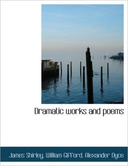 Dramatic Works And Poems