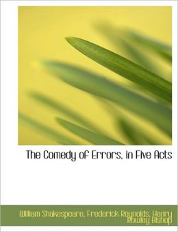 The Comedy Of Errors, In Five Acts