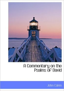 A Commentary On The Psalms Of David