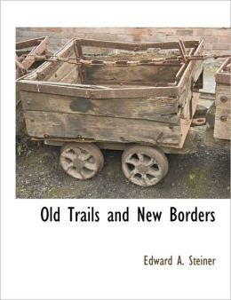 Old Trails And New Borders
