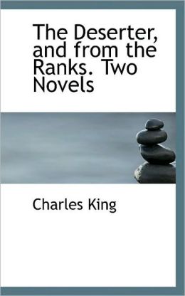 The Deserter, And From The Ranks. Two Novels