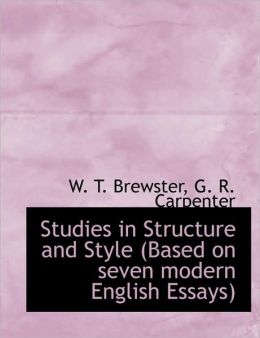 Studies In Structure And Style (Based On Seven Modern English Essays)
