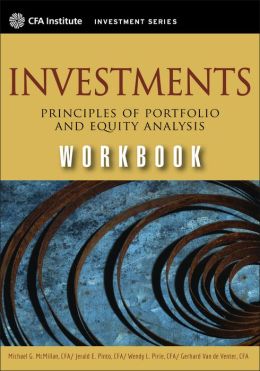 Investments Workbook: Principles of Portfolio and Equity Analysis (CFA Institute Investment Series)