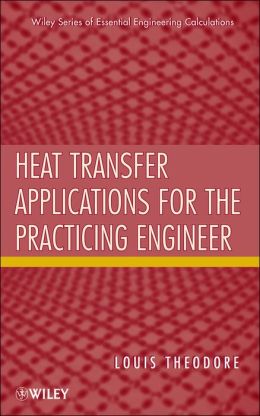Heat Transfer Applications for the Practicing Engineer