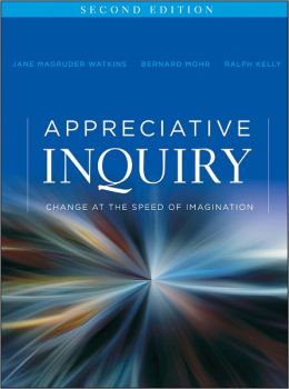 Appreciative Inquiry: Change at the Speed of Imagination