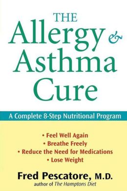 The Allergy and Asthma Cure: A Complete 8-Step Nutritional Program Fred Pescatore