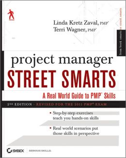 Project Manager Street Smarts: A Real World Guide to PMP Skills Linda Kretz Zaval and Terri Wagner