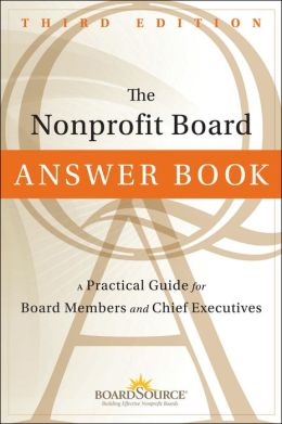 The Nonprofit Board Answer Book: A Practical Guide for Board Members and Chief Executives BoardSource