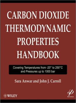 Carbon Dioxide Thermodynamic Properties Handbook: Covering Temperatures from -20 Degrees to 250 Degrees Celcius and Pressures up to 1000 bar