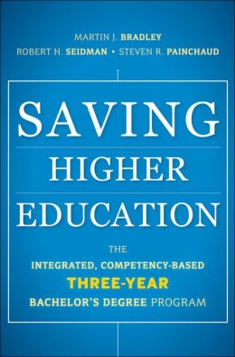 Saving Higher Education: The Integrated, Competency-Based Three-Year Bachelor's Degree Program