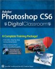 Book Cover Image. Title: Adobe Photoshop CS6 Digital Classroom, Author: Jennifer Smith