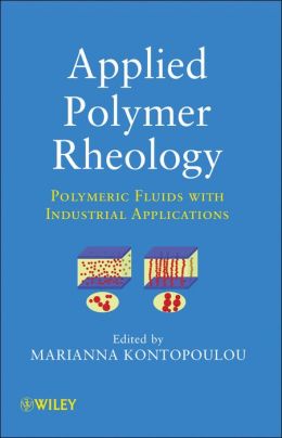 Applied Polymer Rheology: Polymeric Fluids with Industrial Applications