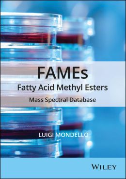 FAMEs Fatty Acid Methyl Esters: Mass Spectral Database Luigi Mondello